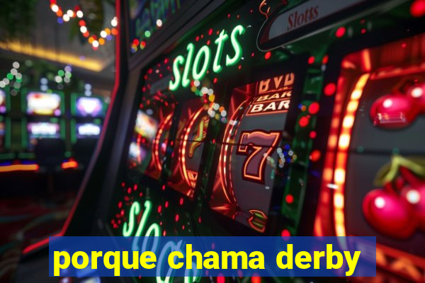 porque chama derby